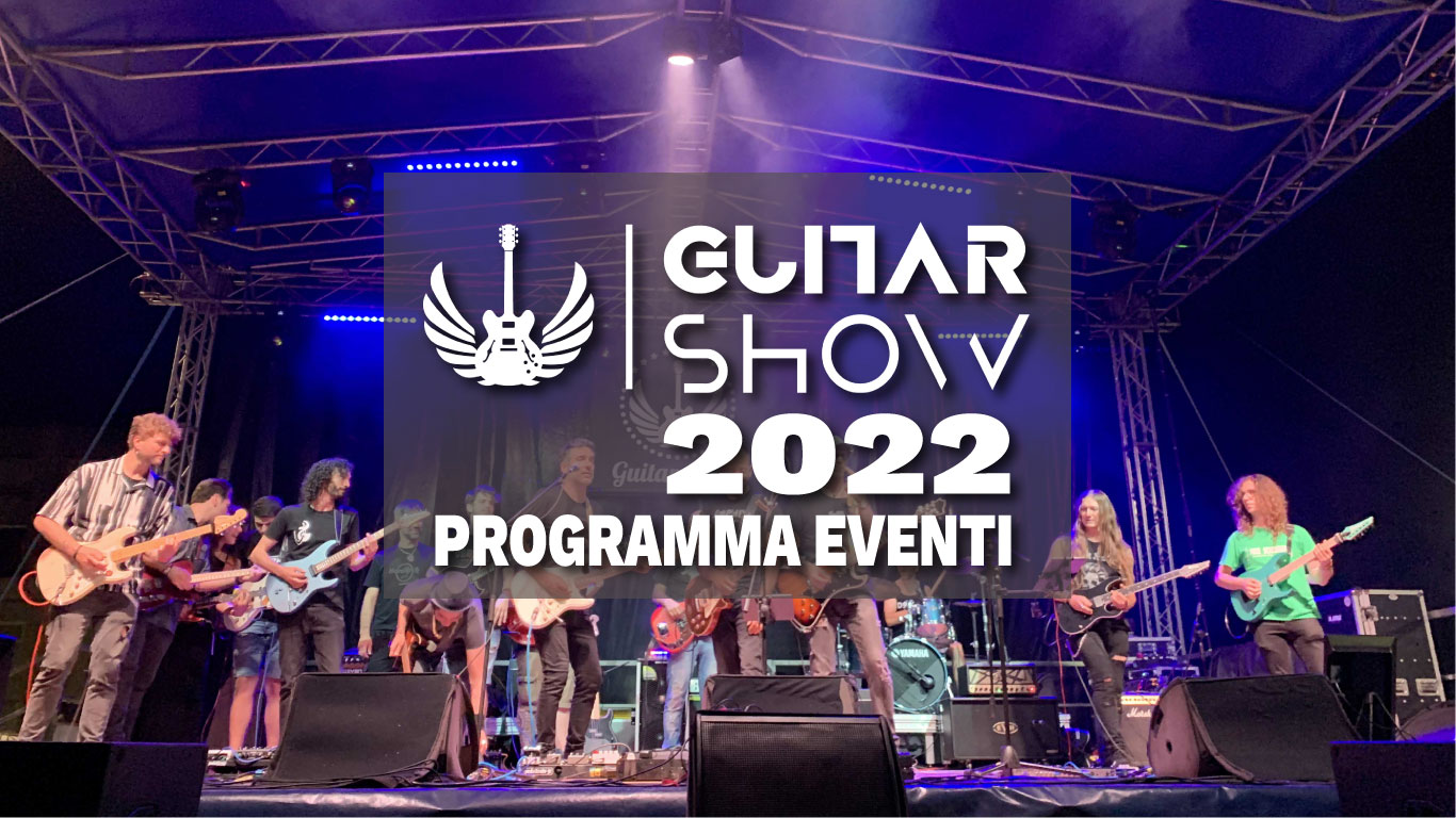 Eventi e Artisti al Guitar Show 2022